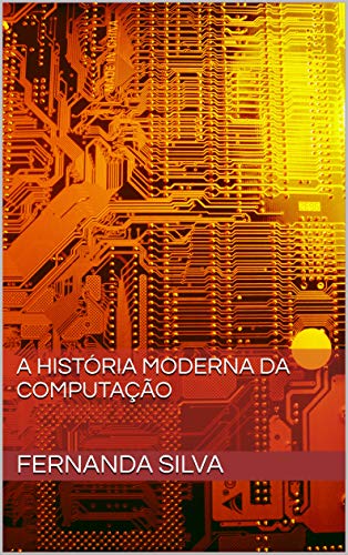 Livro PDF A História Moderna Da Computação