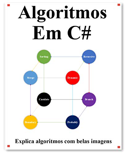 Livro PDF Algoritmos Em C#: Explica C# algoritmos com belas imagens Aprenda mais fácil e melhor