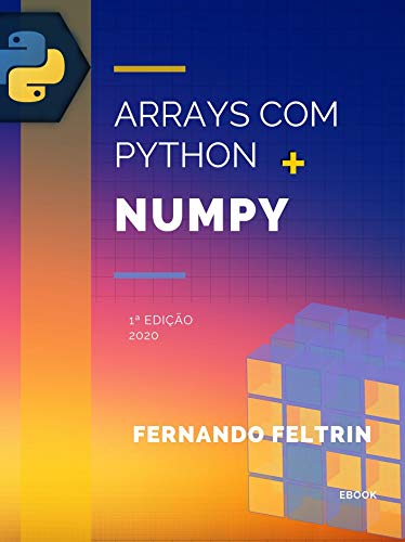 Livro PDF Arrays com Python + Numpy – Fernando Feltrin