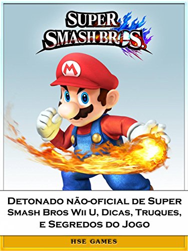 Livro PDF Detonado Não-Oficial De Super Smash Bros Wii U, Dicas, Truques, E Segredos Do Jogo