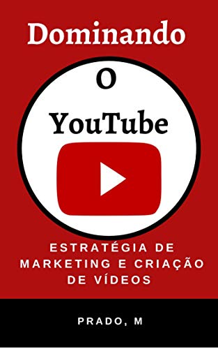 Livro PDF Dominando o YouTube: Estratégia de Marketing e Criação de Vídeos