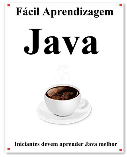 Livro PDF Fácil Aprendizagem Java: Passo a passo para levar os iniciantes a aprender Java melhor e rápido