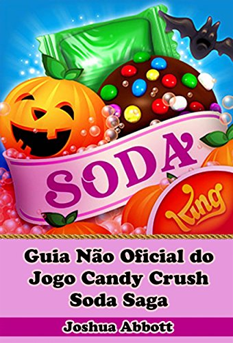 Livro PDF Guia Não Oficial Do Jogo Candy Crush Soda Saga