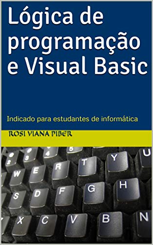 Livro PDF: Lógica de programação e Visual Basic: Indicado para estudantes de informática