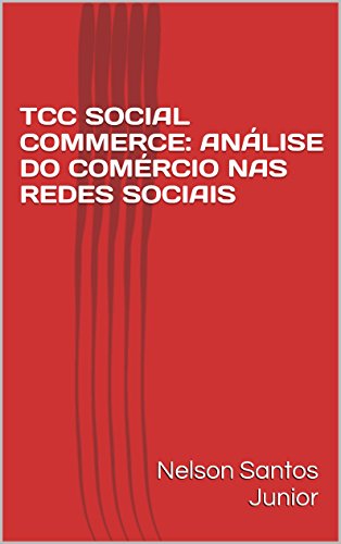 Livro PDF TCC SOCIAL COMMERCE: ANÁLISE DO COMÉRCIO NAS REDES SOCIAIS