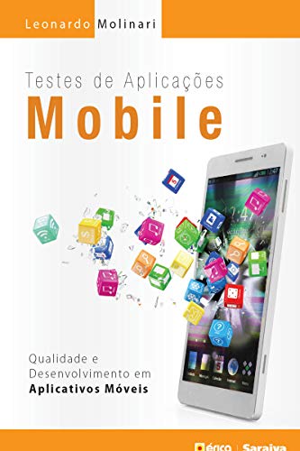 Livro PDF Testes de Aplicações Mobile – Qualidade e Desenvolvimento em Aplicativos Móveis