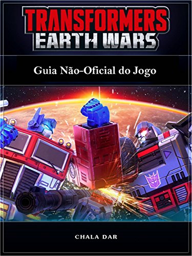 Livro PDF Transformers Earth Wars: Guia Não-Oficial Do Jogo