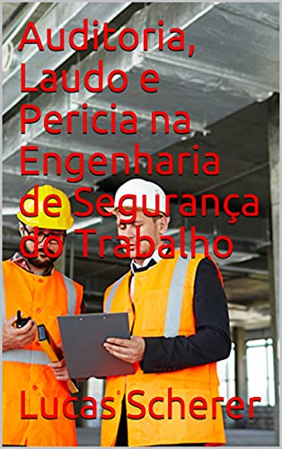 Livro PDF Auditoria, Laudo e Pericia na Engenharia de Segurança do Trabalho