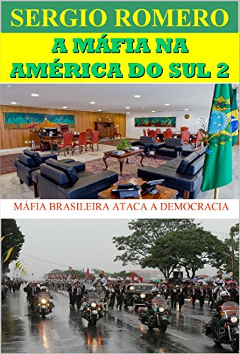 Livro PDF A MÁFIA NA AMÉRICA DO SUL 2: MÁFIA BRASILEIRA ATACA A DEMOCRACIA
