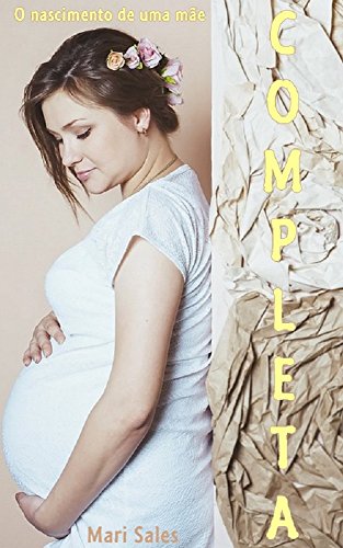Livro PDF Completa: O nascimento de uma mãe