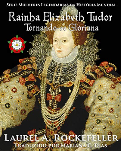 Livro PDF Rainha Elizabeth Tudor: Tornando-se Gloriana