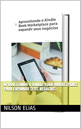 Livro PDF Aproveitando o Kindle Book Marketplace para expandir seus negócios