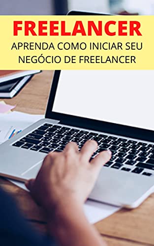Livro PDF Como Iniciar Um Negócio de Freelancer: Seja Um Freelancer de Sucesso