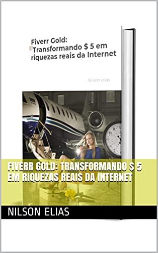 Livro PDF Fiverr Gold: Transformando $ 5 em riquezas reais da Internet