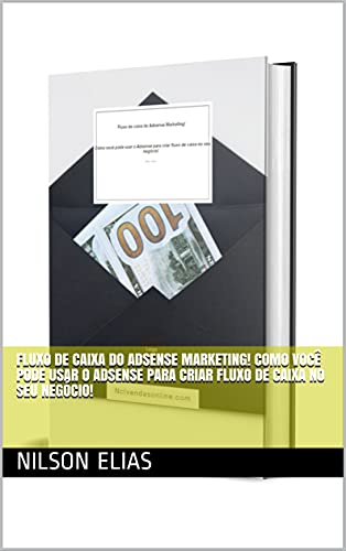 Livro PDF Fluxo de caixa do Adsense Marketing! Como você pode usar o Adsense para criar fluxo de caixa no seu negócio!