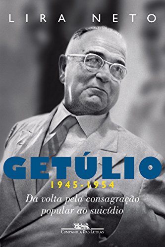 Livro PDF Getúlio (1945-1954): Da volta pela consagração popular ao suicídio