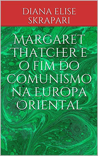 Livro PDF: Margaret Thatcher e o fim do comunismo na Europa Oriental