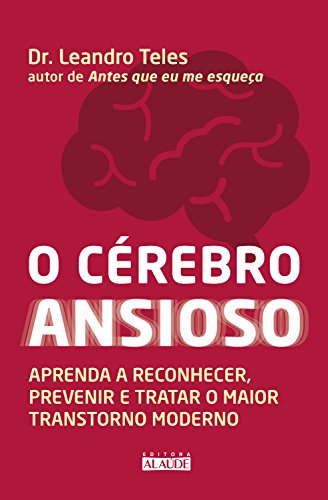 Livro PDF O cérebro ansioso: Aprenda a reconhecer, prevenir e tratar o maior transtorno moderno