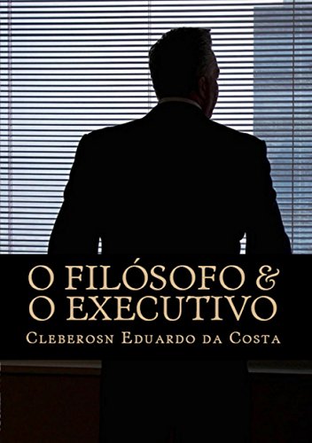 Livro PDF O FILÓSOFO & O EXECUTIVO: O NOVO PERFIL GERENCIAL
