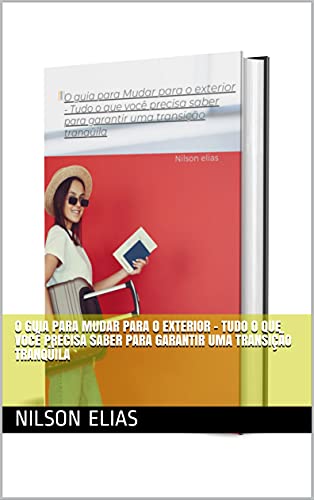Livro PDF O guia para Mudar para o exterior – Tudo o que você precisa saber para garantir uma transição tranqüila