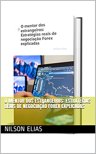 Livro PDF O mentor dos estrangeiros: Estratégias reais de negociação Forex explicadas