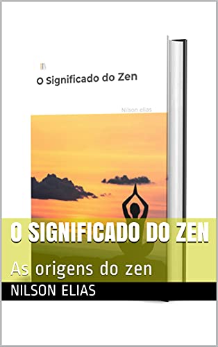 Livro PDF O Significado do Zen: As origens do zen