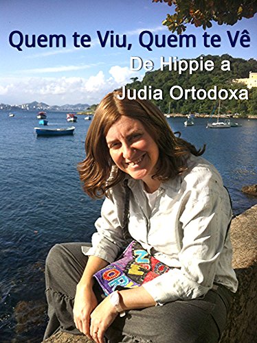 Livro PDF Quem Te Viu,Quem Te Vê: De Hippie a Judia Ortodoxa