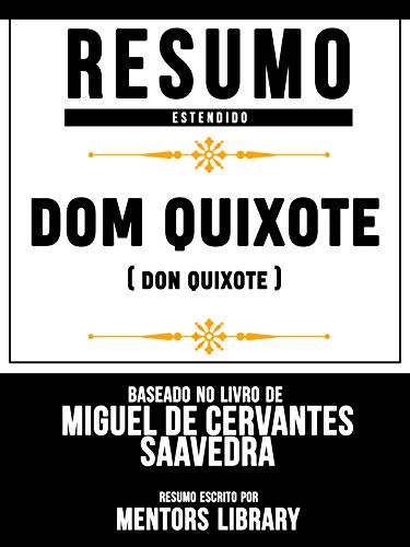 Livro PDF Resumo E Análise: Dom Quixote (Don Quixote) – Baseado No Livro De Miguel De Cervantes Saavedra