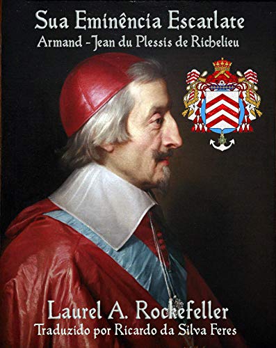 Livro PDF Sua Eminência Escarlate, Armand-Jean du Plessis de Richelieu