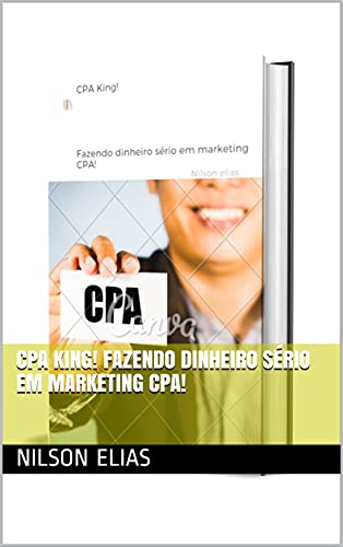 Livro PDF CPA King! Fazendo dinheiro sério em marketing CPA!