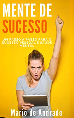 Livro PDF Mente de Sucesso: Um passo a passo para o sucesso pessoal e saúde mental