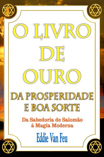 Livro PDF O Livro de Ouro da Prosperidade e da Boa Sorte: Da Sabedoria de Salomão à Magia Moderna