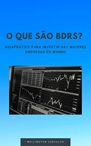 Livro PDF O QUE SÃO BDRs?: Guia prático para investir nas maiores empresas do mundo