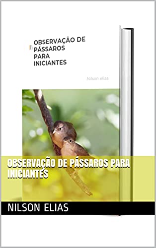 Livro PDF OBSERVAÇÃO DE PÁSSAROS PARA INICIANTES