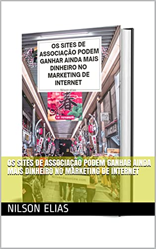 Livro PDF OS SITES DE ASSOCIAÇÃO PODEM GANHAR AINDA MAIS DINHEIRO NO MARKETING DE INTERNET