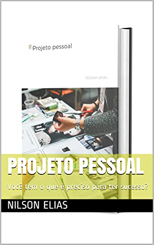 Livro PDF Projeto pessoal: Você tem o que é preciso para ter sucesso?