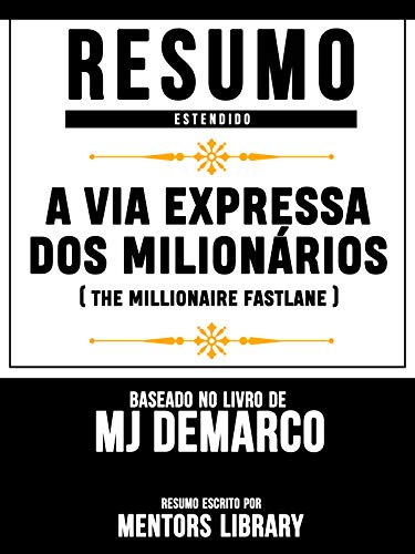 Livro PDF Resumo Estendido: A Via Expressa Dos Milionários (The Millionaire Fastlane): Baseado No Livro De MJ Demarco