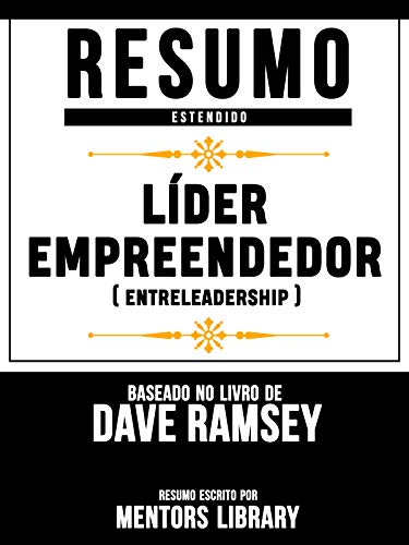 Livro PDF Resumo Estendido: Líder Empreendedor (EntreLeadership) – Baseado No Livro De Dave Ramsey