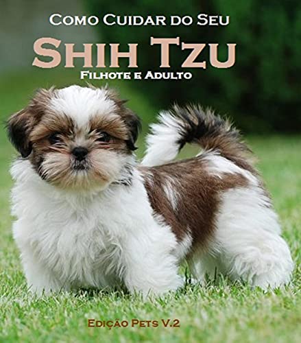 Livro PDF Como Cuidar do Seu Shih Tzu Filhote e Adulto: Edição Pets