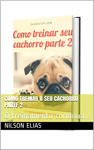 Livro PDF Como treinar o seu cachorro parte 2: O treinamento continua…
