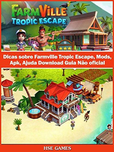Livro PDF Dicas Sobre Farmville Tropic Escape, Mods, Apk, Ajuda Download Guia Não Oficial