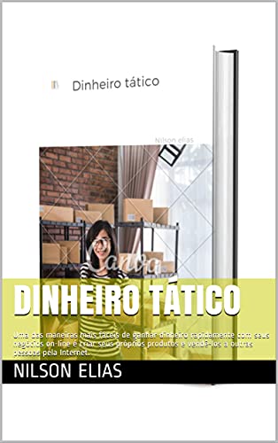 Livro PDF Dinheiro tático: Uma das maneiras mais fáceis de ganhar dinheiro rapidamente com seus negócios on-line é criar seus próprios produtos e vendê-los a outras pessoas pela Internet.