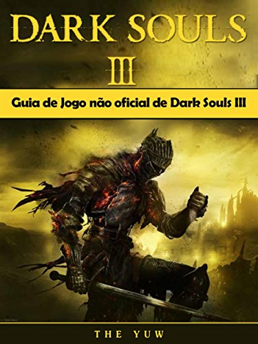 Livro PDF Guia De Jogo Não Oficial De Dark Souls Iii