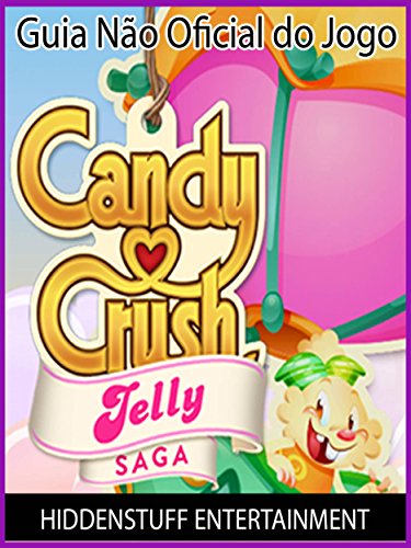 Livro PDF Guia Não Oficial Do Jogo Candy Crush Jelly Saga