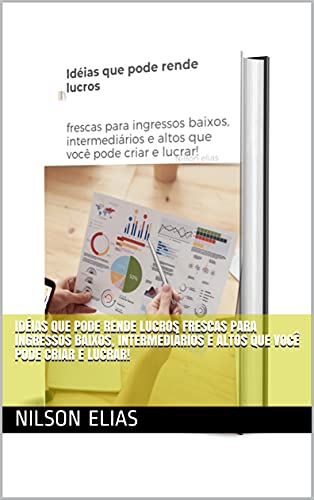 Livro PDF Idéias que pode rende lucros frescas para ingressos baixos, intermediários e altos que você pode criar e lucrar!