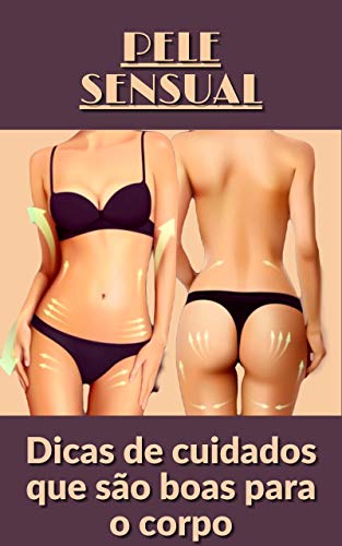 Livro PDF Pele sensual: Dicas de cuidados que são boas para o corpo