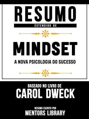 Livro PDF Resumo Estendido De Mindset: A Nova Psicologia Do Sucesso – Baseado No Livro De Carol Dweck
