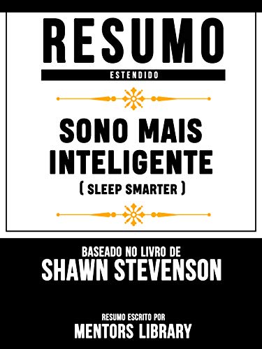 Livro PDF Resumo Estendido: Sono Mais Inteligente (Sleep Smarter) – Baseado No Livro De Shawn Stevenson