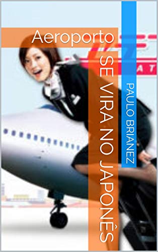 Livro PDF Se vira no japonês: Aeroporto