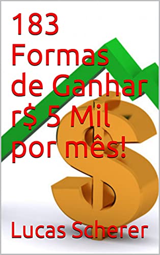 Livro PDF 183 Formas de Ganhar r$ 5 Mil por mês!